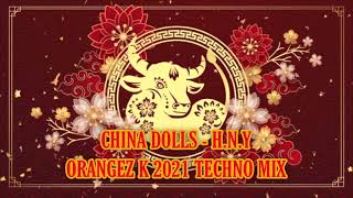 China Dolls - Hny Orangez K 2021 Techno Mix