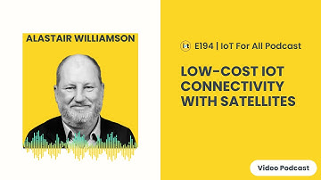 Low-Cost IoT Connectivity with Satellites | Wyld Networks’ Alastair Williamson | E194