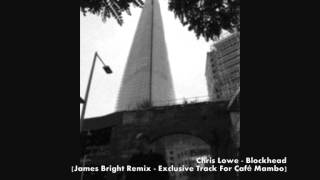 Chris Lowe - Blockhead [James Bright Remix - Exclusive Track For Café Mambo]