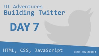 Building Twitter (Day 7) ~ Learn Frontend Web Development