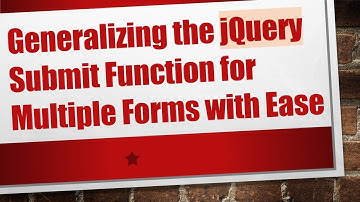 Generalizing the jQuery Submit Function for Multiple Forms with Ease