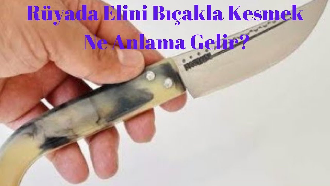 Rüyada Elini Bıçakla Kesmek Ne Anlama Gelir? - YouTube