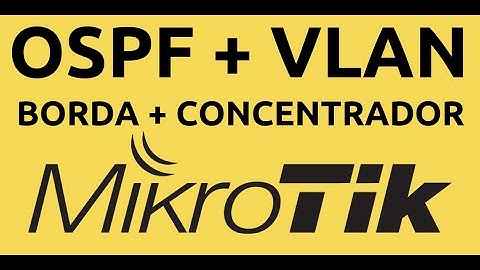 COMO ATIVAR OSPF MIKROTIK BORDA + CONCENTRADOR