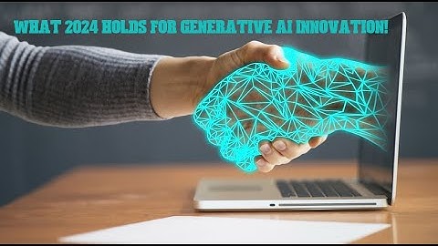 WHAT 2024 Holds for Generative AI Innovation!