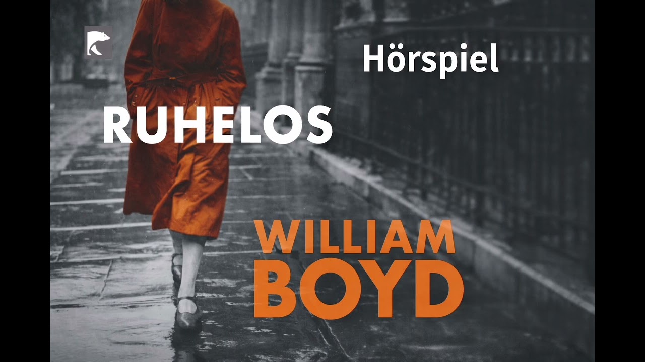 Ruhelos (William Boyd) Hörspiel Teil 1 von 2