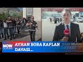 Ayhan Bora Kaplan davası... 20 Mayıs 2024 İlker Karagöz ile Çalar Saat