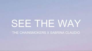 See The Way || Sabrina Claudio X The Chainsmokers || Lyrics