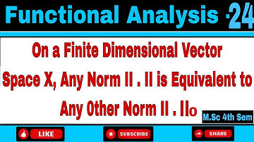 Equivalent Norms || Definition & Important Theorem Proof || Functional Analysis || M.Sc 4th Sem ||
