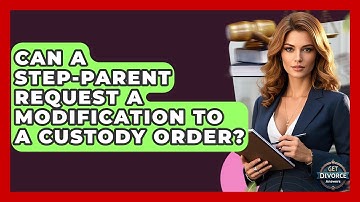Can A Step-parent Request A Modification To A Custody Order? - Get Divorce Answers