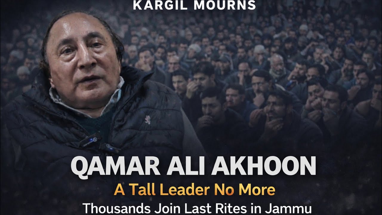 Kargil’s Tall Leader Qamar Ali Akhoon Passes Away | Thousands Join Last Rites in Jammu