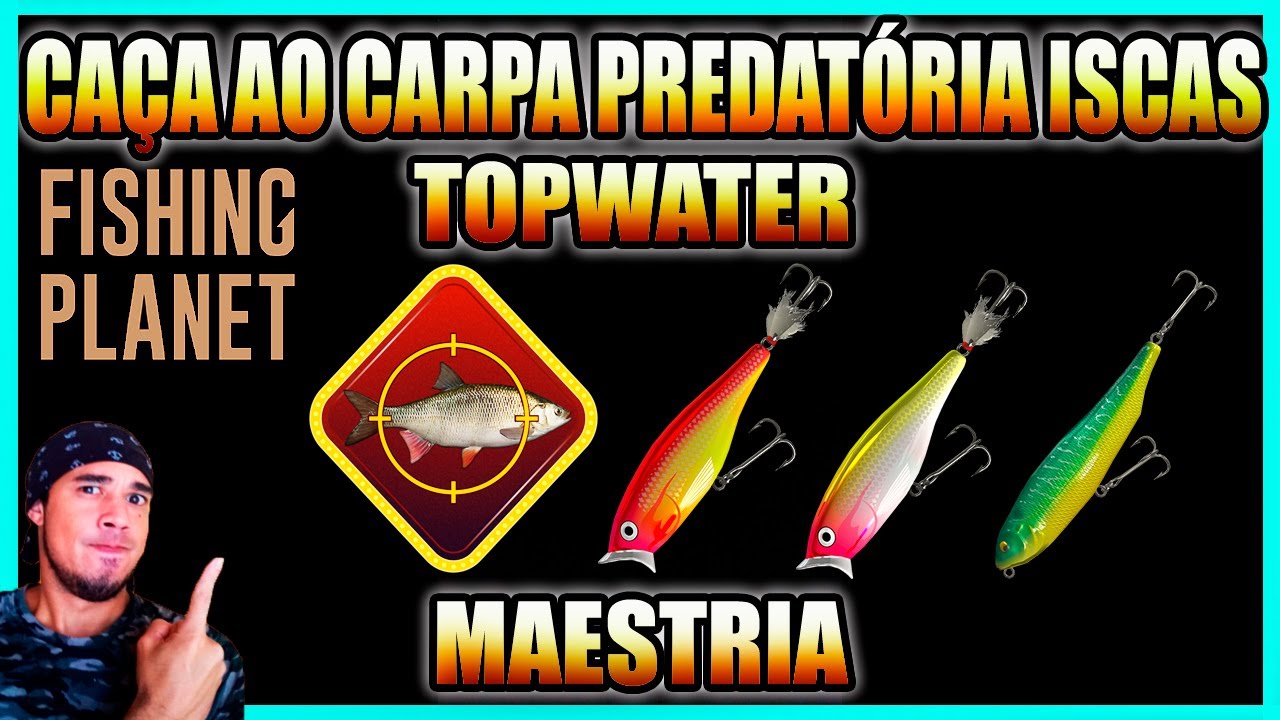 CAÇA AO CARPA PREDATÓRIA ISCAS TOPWATER FISHING PLANET MISSÕES DE MAESTRIA