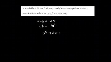 29: If A is the Arithmetic Means and G be the Geometric Mean between two positive numbers,
