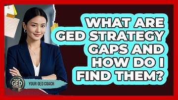 What Are GED Strategy Gaps And How Do I Find Them? - Your GED Coach