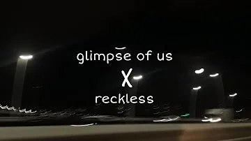 glimpse of us x reckless