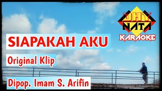 Siapakah Aku, Original Klip # Karaoke # dipop. : Imam S. Arifin