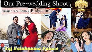 Our Pre-Wedding Shoot ❤️ || Taj Falaknuma Palace || Budget Info || BTS