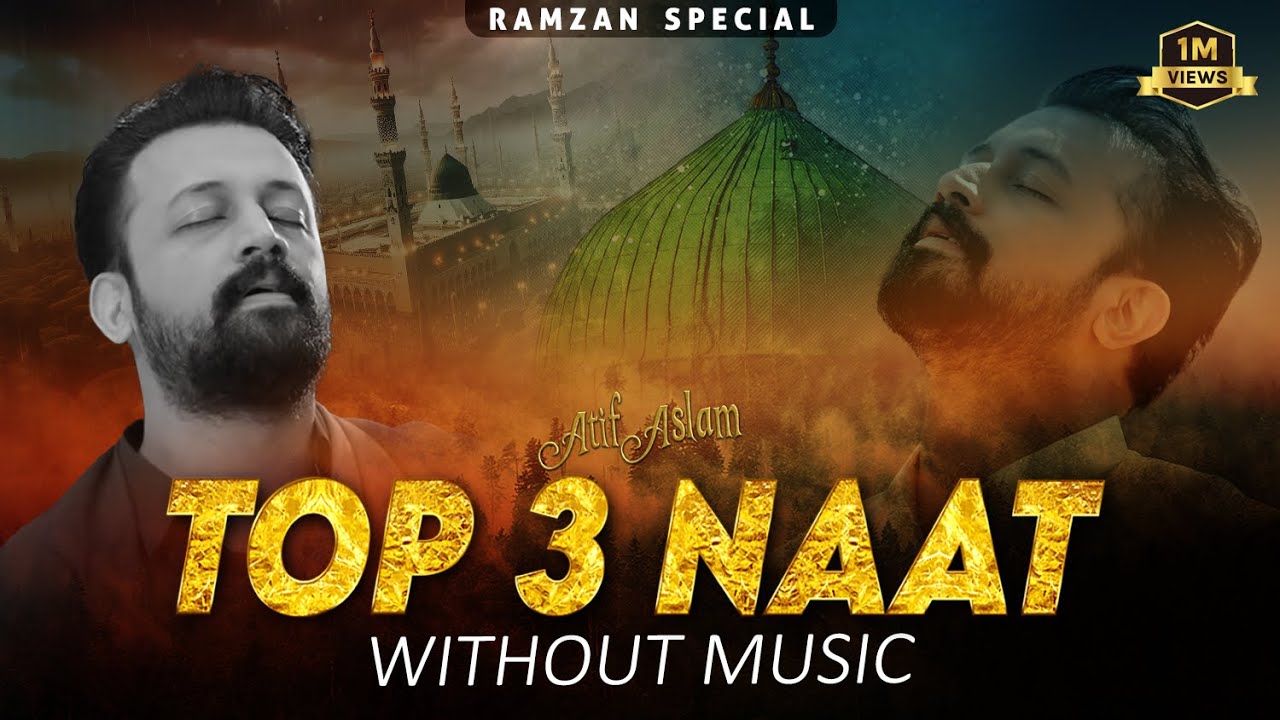 3 BEST | Without Music | NAAT | Atif Aslam Naat |  New Naat