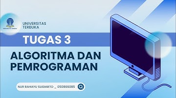 TUGAS 3 - ALGORITMA DAN PEMROGRAMAN - UNIVERSITAS TERBUKA