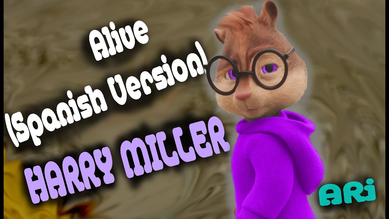 Harry Miller - Alive (Spanish Version)~