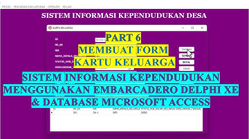 PART 6 MEMBUAT FORM KARTU KELUARGA SISTEM INFORMASI KEPENDUDUKAN MENGGUNAKAN EMBARCADERO DELPHI XE