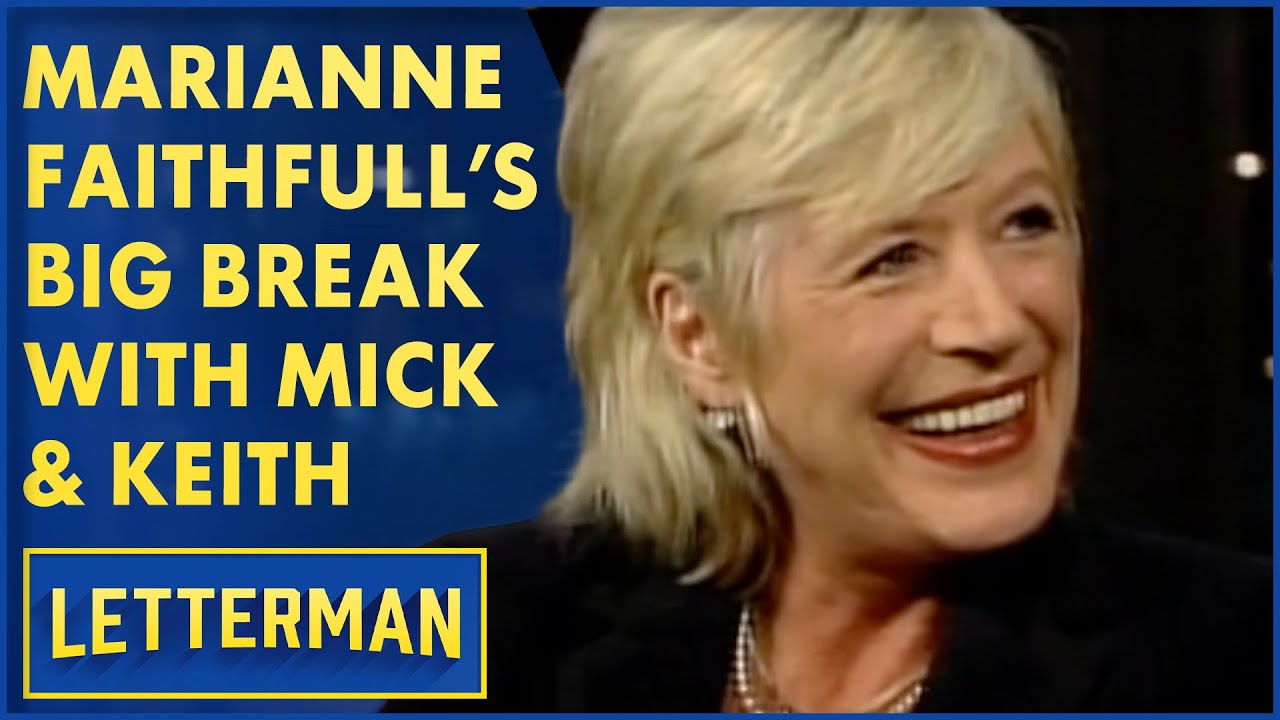 Marianne Faithfull's Big Break With Mick Jagger & Keith Richards | David Letterman