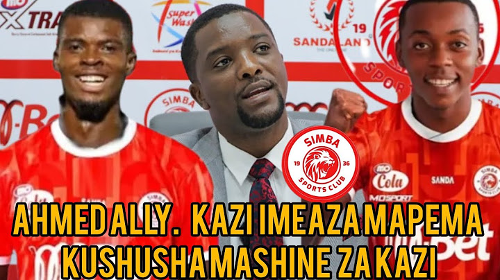 AHMED ALLY    RASIMI  KUTAMBULISHA  MASHINE  MPYA   SIMBA  ZA KAZI