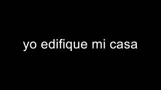 Video thumbnail of "yo edifique mi casa"