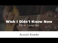 Ella Langley Wish I Didn T Know Now Acoustic Karaoke mp3