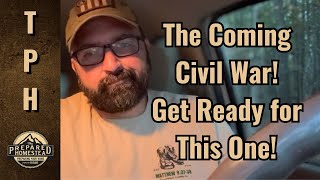The Coming Civil War! Get Ready for This One! 