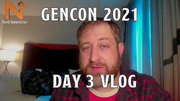 GenCon 2021 Day 3 Vlog | Nerd Immersion