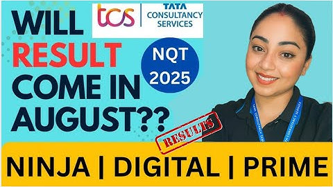 TCS NQT 2025 Results to Be Announced in August? TCQ NQT 2025 Results Update |Update & Delay reason