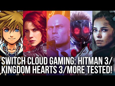 Is Switch Cloud Gaming Any Good? Kingdom Hearts 3, Hitman 3, Control, Guardians + More Tested!