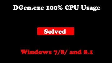 [Solved] How to fix DGen.exe 100% CPU Usage on Windows 7/8 & 8.1