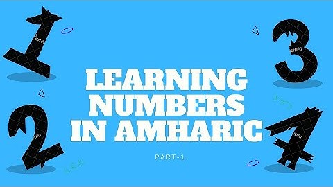 Learning Numbers in Amharic-1/Amharic lesson