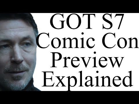 Game of Thrones Season 7 Comic Con Preview Explained