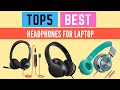 The Top 5 Best Headphones For Laptop 2022