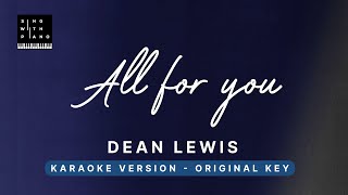 All for you - Dean Lewis (Original Key Karaoke) - Piano Instrumental Cover with Lyrics