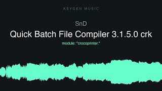SnD - Quick Batch File Compiler 3.1.5.0 crk (Keygen Music)
