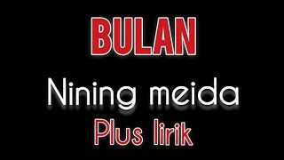 BULAN - NINING MEIDA II plus lirik