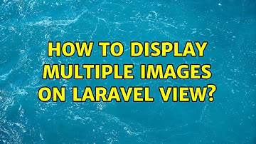 How to display multiple images on laravel view? (2 Solutions!!)
