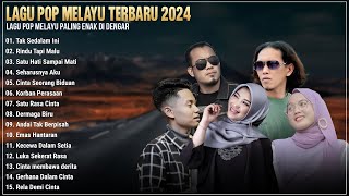 Lagu Pop Melayu Terbaru 2024 ~ Lagu Pop Melayu Terpopuler 2024 Bikin Baper ~ Paling Enak Di Dengar