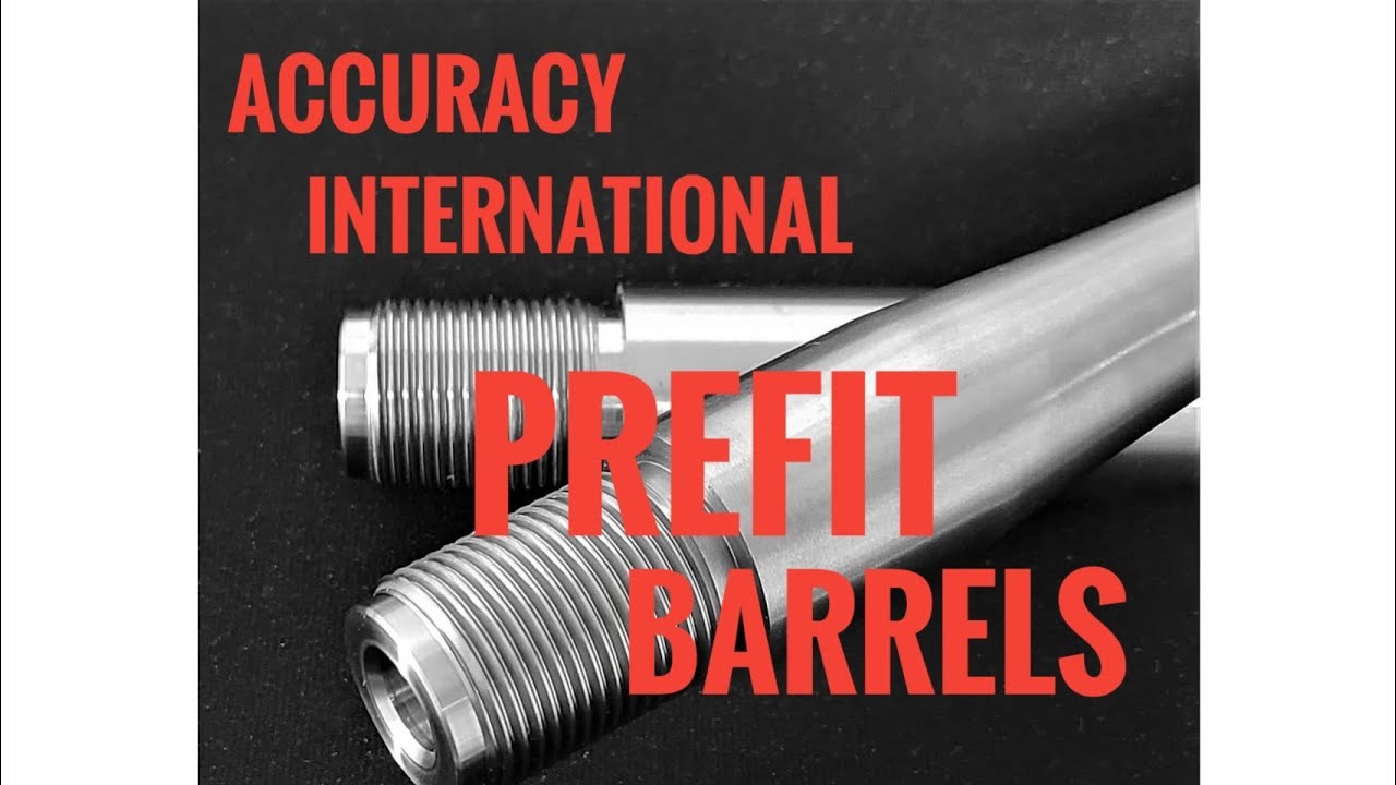 Prefit Barrels for Accuracy International Actions YouTube