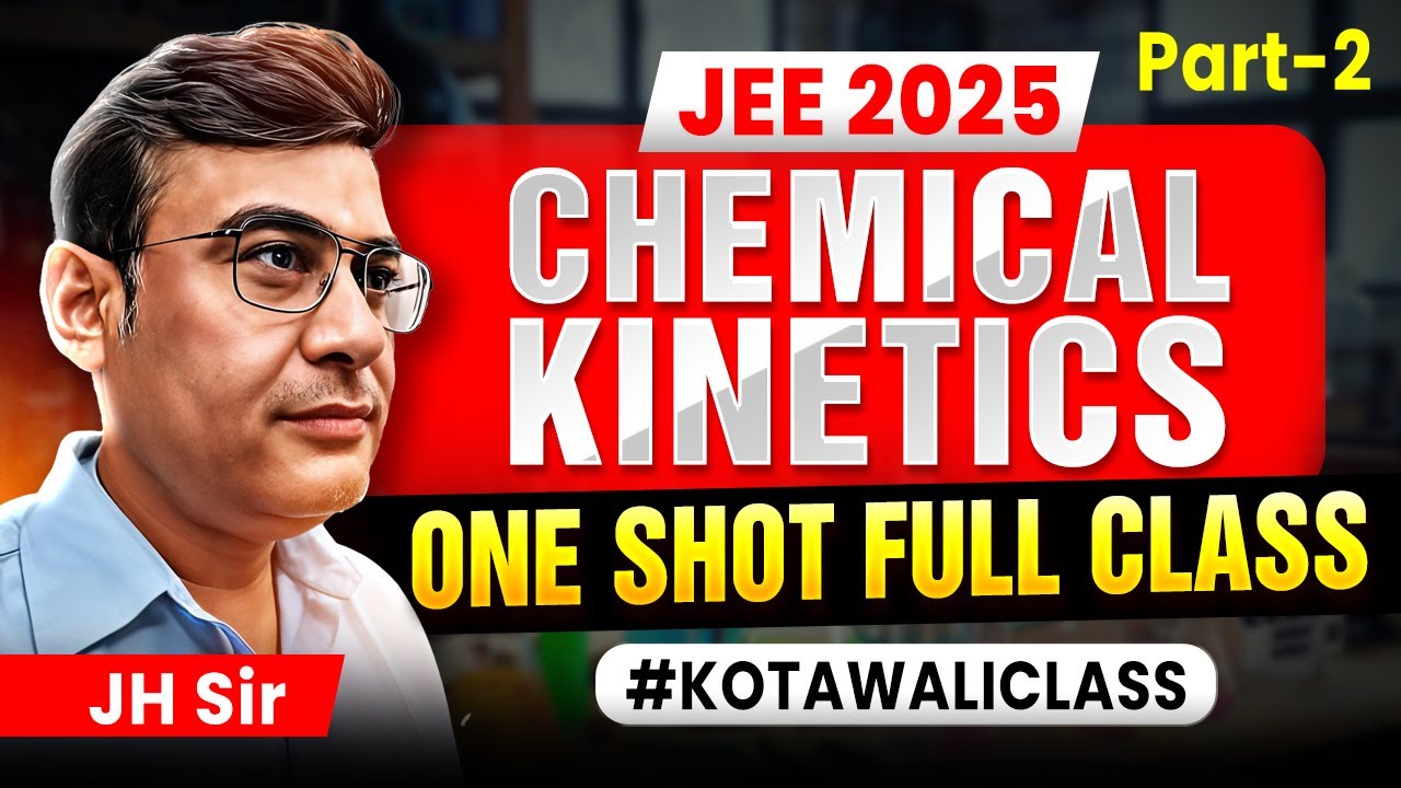 🔥🚀 KOTA WALI CLASS | CHEMICAL KINETICS PART 2 | JH SIR  | JEE 2025 PREPARATION | APRIL ATTEMPT 📚🎯