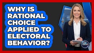 Mengapa Pilihan Rasional Diterapkan pada Perilaku Pemilu?