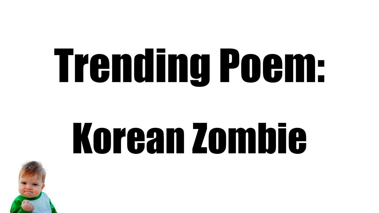Trending Poem Korean Zombie YouTube