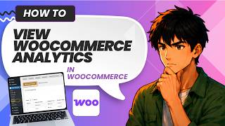 WooCommerce Analytics with WooCommerce (Easy Guide)
