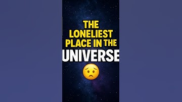 The Loneliest Place in the Universe 😨🌌
