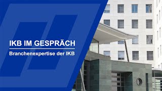 Die Ikb Im Gespräch Wodurch Zeichnet Sich Die Branchenexpertise Der Ikb Aus?