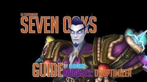 [Seven Oaks] Guide by Khaanar || Raidbots: Droptimizer