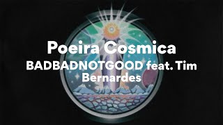 Badbadnotgood Feat Tim Bernardes Poeira Cosmica letras